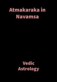 Atmakaraka in Navamsa - Vedic Astrology