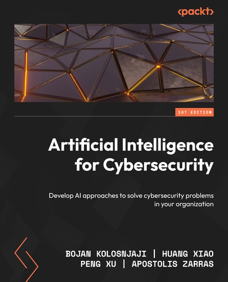 Artificial Intelligence for Cybersecurity - Develop AI approaches to solve cybersecurity problems in your organization - cover