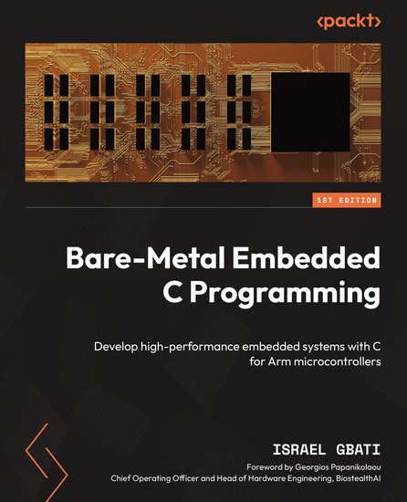 Bare-Metal Embedded C Programming - Develop high-performance embedded systems with C for Arm microcontrollers - cover
