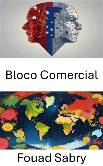 Bloco Comercial - Navegando em alianças econômicas e integração regional - cover