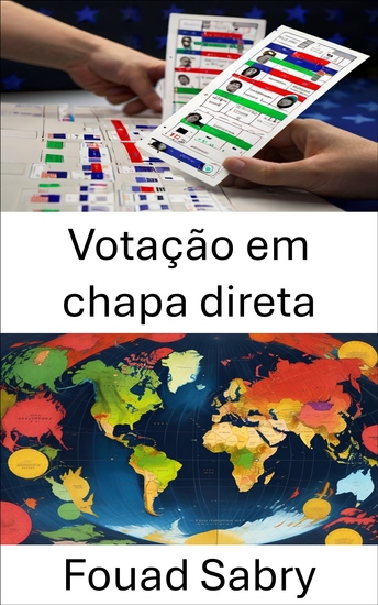 Votação em chapa direta - Desvendando a dinâmica de poder das escolhas dos eleitores - cover