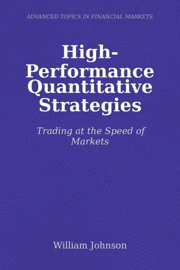 High-Performance Quantitative Strategies - Trading at the Speed of Markets - cover