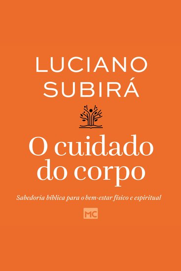 O cuidado do corpo - Sabedoria bíblica para o bem-estar físico e espiritual - cover