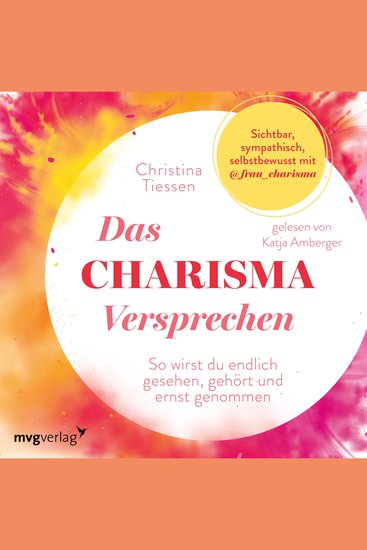 Das Charisma-Versprechen - So wirst du endlich gesehen gehört und ernst genommen - cover