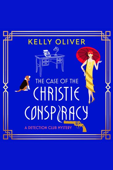 The Case of the Christie Conspiracy - This time she’s not the author She’s the suspect! A brilliant historical cozy mystery from Kelly Oliver - cover