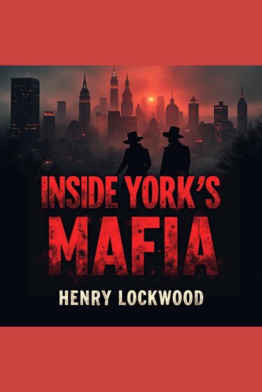 Inside New York's Mafia: An Intimate Guide to America's Deadliest Families - Discover Mafia Secrets! Dive into exclusive audio guides on New York’s deadliest crime families - cover