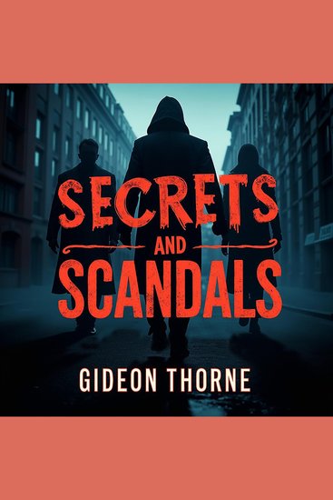 Secrets and Scandals: The Dark Ties of Power and Crime - Uncover the Secrets and Scandals: Audio Lessons Revealing the Dark Ties of Power and Crime - cover