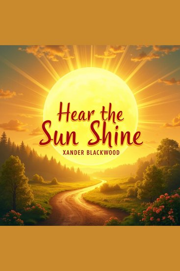 Hear the Sun Shine: An Inspiring Summer Memoir - Experience "Hear the Sun Shine" with engaging audio lessons that inspire and captivate your summer adventures - cover