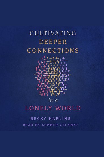 Cultivating Deeper Connections in a Lonely World - cover