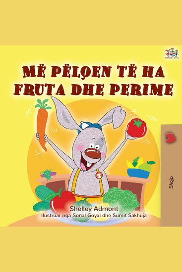 Më pëlqen të ha fruta dhe perime (Albanian Only) - I Love to Eat Fruits and Vegetables (Albanian Only) - cover
