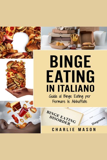 Binge Eating In Italiano: Guida al Binge Eating per Fermare le Abbuffate - cover