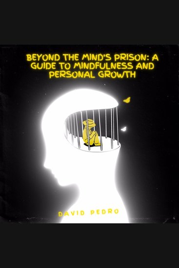Beyond the Mind's Prison A Guide to Mindfulness and Personal Growth - cover