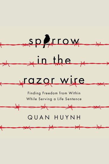 Sparrow in the Razor Wire - Finding Freedom from Within While Serving a Life Sentence - cover