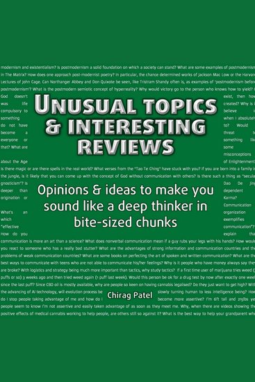 Unusual Topics & Interesting Reviews - Opinions & ideas that'll make you sound like a deep and learned thinker in bite-sized chunks - cover