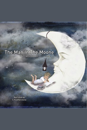 The Man In The Moone - The First Hard Sci Fi in history - cover