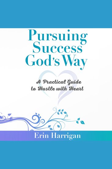 Pursuing Success God’s Way - A Practical Guide to Hustle with Heart - cover
