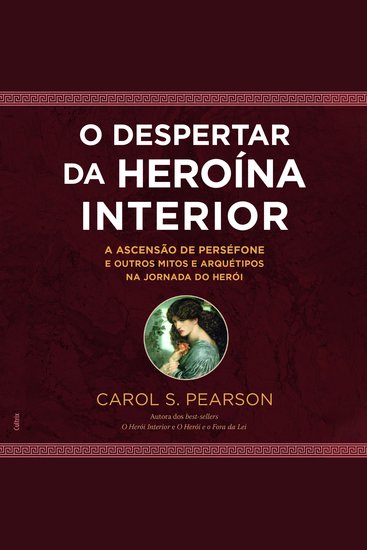 O Despertar da Heroína Interior - A ascensão de Perséfone e outros mitos e arquétipos na jornada do herói - cover