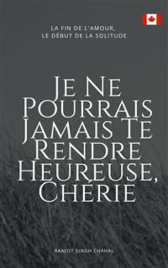 Je Ne Pourrais Jamais Te Rendre Heureuse Chérie : La Fin de l'Amour Le Début de la Solitude - cover