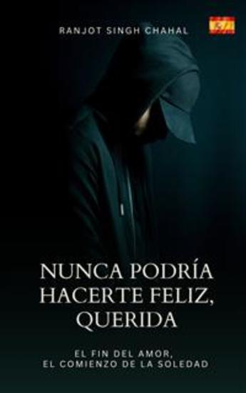 Nunca Podría Hacerte Feliz Querida: El Fin del Amor El Comienzo de la Soledad - cover