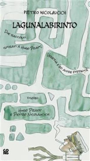 Lagunalabirinto - Due racconti ispirati a Hugo Pratt Venezia e altre eternità - cover