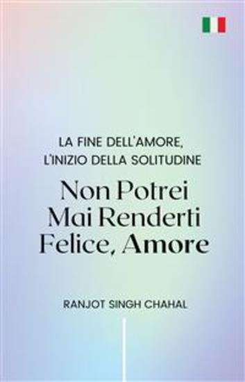 Non Potrei Mai Renderti Felice Amore: La Fine dell'Amore l'Inizio della Solitudine - cover