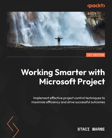 Working Smarter with Microsoft Project - Implement effective project control techniques to maximize efficiency and drive successful outcomes - cover