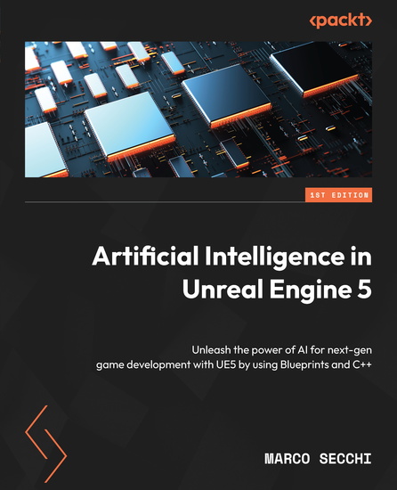Artificial Intelligence in Unreal Engine 5 - Unleash the power of AI for next-gen game development with UE5 by using Blueprints and C++ - cover