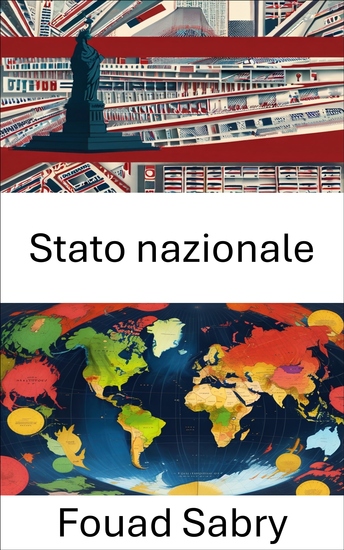 Stato nazionale - Esplorare l'evoluzione della sovranità e dell'identità moderna - cover