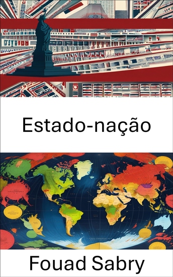 Estado-nação - Explorando a evolução da soberania e identidade modernas - cover