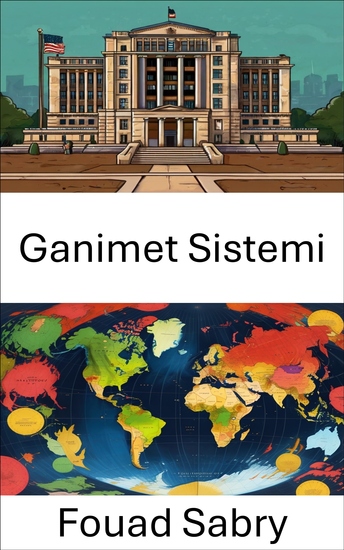 Ganimet Sistemi - Siyasi Patronajın ve Yönetim Üzerindeki Etkisinin Ortaya Çıkarılması - cover