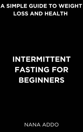 Intermittent Fasting for Beginners - A Simple Guide to Weight Loss and Health - cover