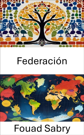 Federación - Comprensión de las estructuras de gobernanza y la dinámica regional en sistemas políticos complejos - cover