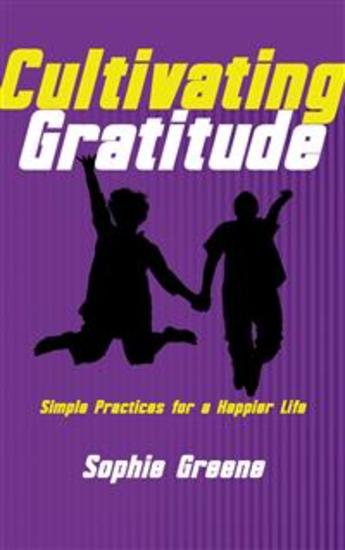 Cultivating Gratitude - Simple Practices for a Happier Life - cover