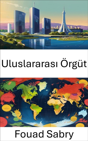 Uluslararası Örgüt - Küresel Yönetim ve Çok Taraflı Diplomasi - cover