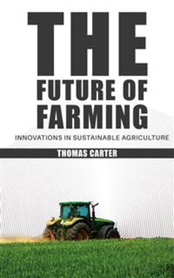 The Future of Farming - Innovations in Sustainable Agriculture - cover