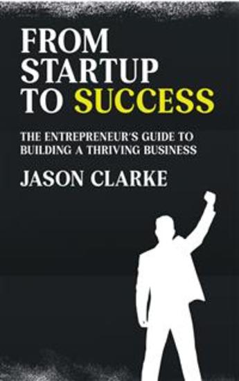 From Startup to Success - The Entrepreneur’s Guide to Building a Thriving Business - cover