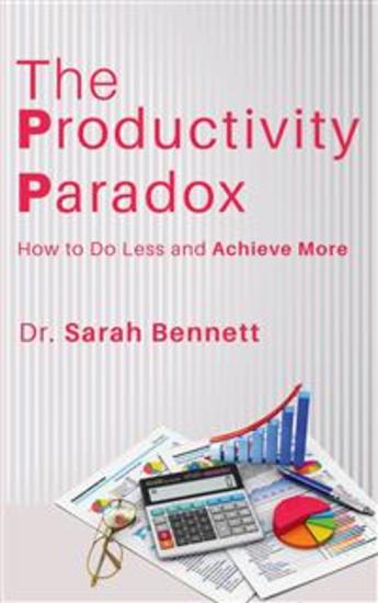 The Productivity Paradox - How to Do Less and Achieve More - cover