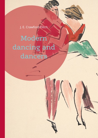 Modern dancing and dancers - Choreographic Figures and Expressions in Early 20th Century Dance - cover