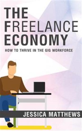 The Freelance Economy - How to Thrive in the Gig Workforce - cover