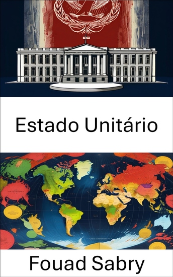 Estado Unitário - Poder centralizado e governança nas democracias modernas - cover