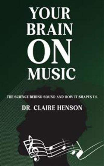 Your Brain on Music - The Science Behind Sound and How It Shapes Us - cover