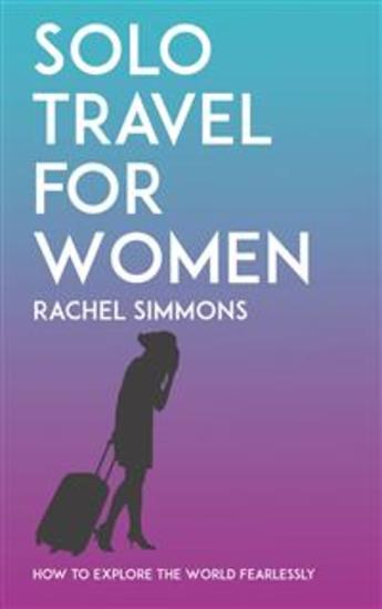 Solo Travel for Women - How to Explore the World Fearlessly - cover