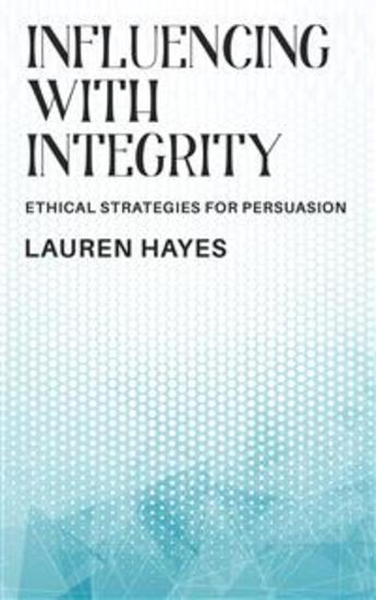 Influencing with Integrity - Ethical Strategies for Persuasion - cover