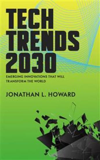 Tech Trends 2030 - Emerging Innovations that Will Transform the World - cover