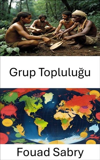 Grup Topluluğu - Küçük Ölçekli Topluluklarda Yönetim ve Sosyal Dinamikleri Anlamak - cover