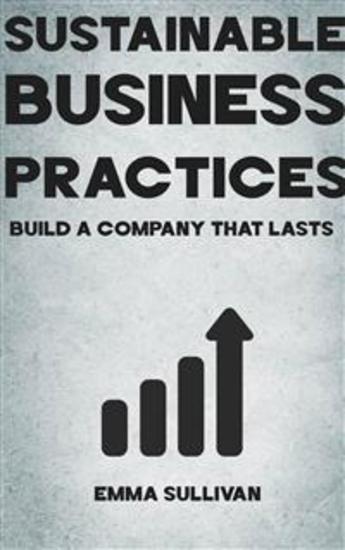 Sustainable Business Practices - Build a Company That Lasts - cover