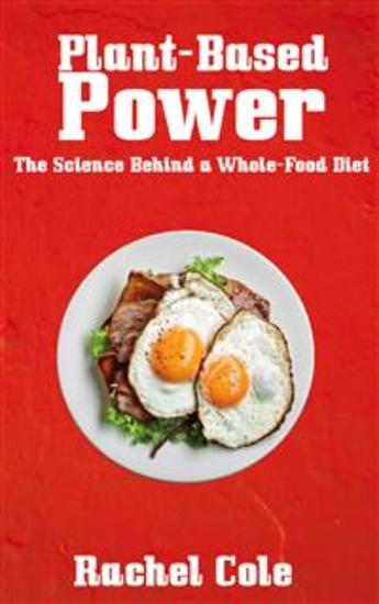 Plant-Based Power - The Science Behind a Whole-Food Diet - cover