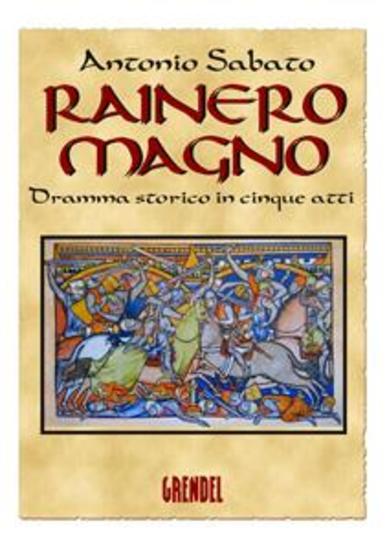 Rainero Magno - Dramma storico in cinque atti - cover
