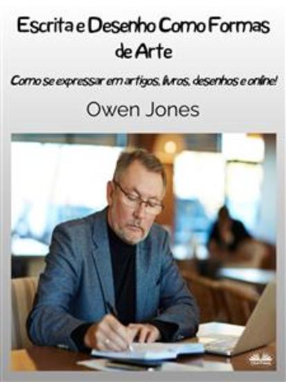Escrita E Desenho Como Formas De Arte - Como Se Expressar Em Artigos Livros E Desenhos On- E Off-Line! - cover