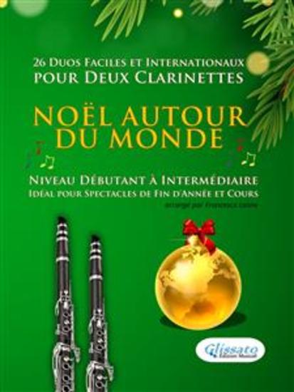 Noël autour du monde - 26 Duos Faciles et Internationaux pour Deux Clarinettes - Niveau Débutant à Intermédiaire - Idéal pour Spectacles de Fin d'Année et Cours - cover